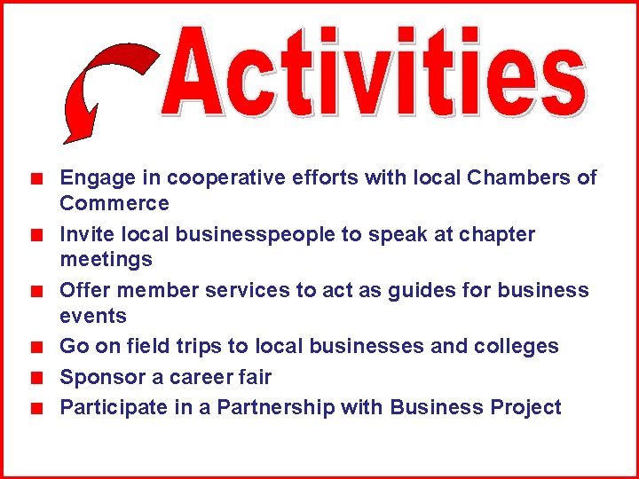 Engage in cooperative efforts with local Chambers of Commerce Invite local businesspeople to speak