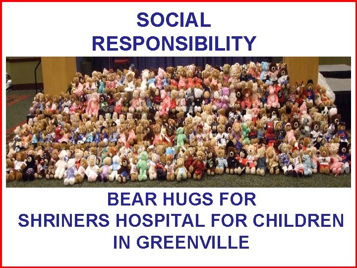 SOCIAL RESPONSIBILITY BEAR HUGS FOR SHRINERS HOSPITAL FOR CHILDREN IN GREENVILLE 