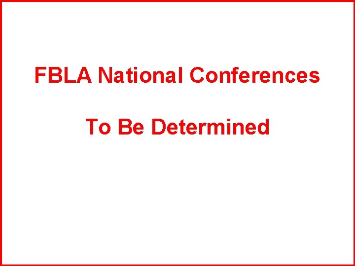 FBLA National Conferences To Be Determined 