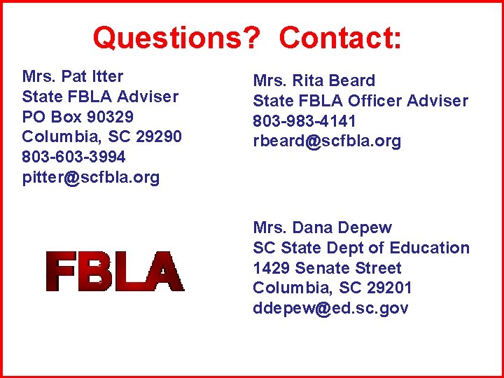 Questions? Contact: Mrs. Pat Itter State FBLA Adviser PO Box 90329 Columbia, SC 29290