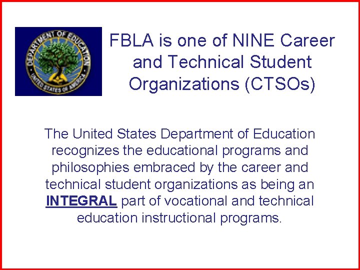 FBLA is one of NINE Career and Technical Student Organizations (CTSOs) The United States