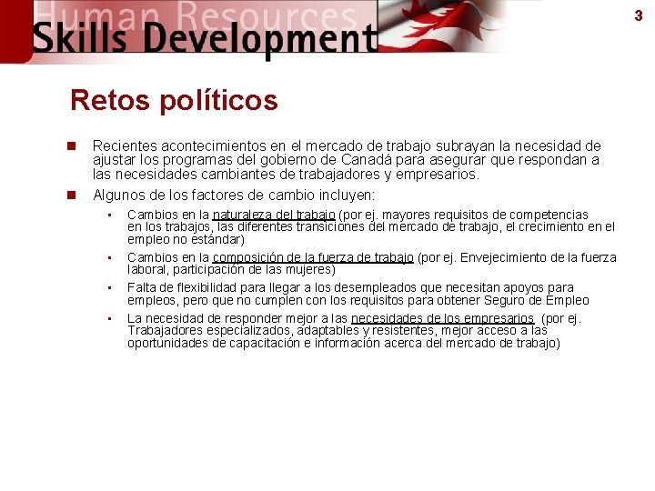 3 Retos políticos n Recientes acontecimientos en el mercado de trabajo subrayan la necesidad