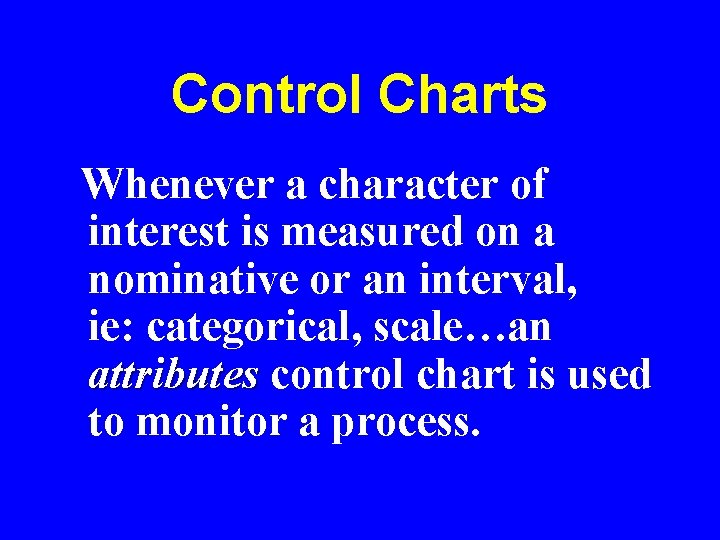Control Charts Whenever a character of interest is measured on a nominative or an