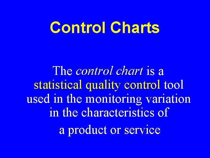 Control Charts The control chart is a statistical quality control tool used in the