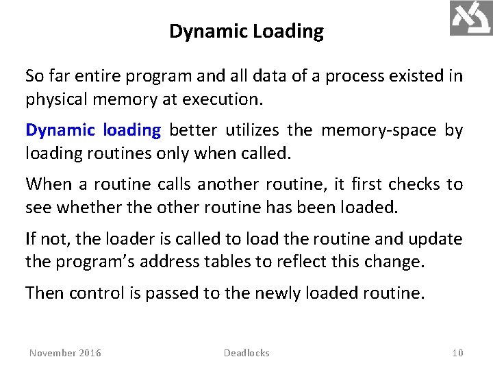 Dynamic Loading So far entire program and all data of a process existed in