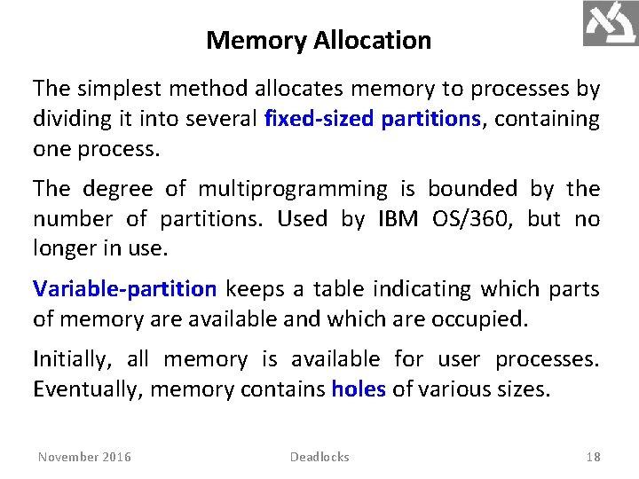 Memory Allocation The simplest method allocates memory to processes by dividing it into several