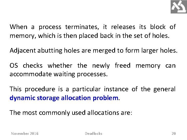 When a process terminates, it releases its block of memory, which is then placed