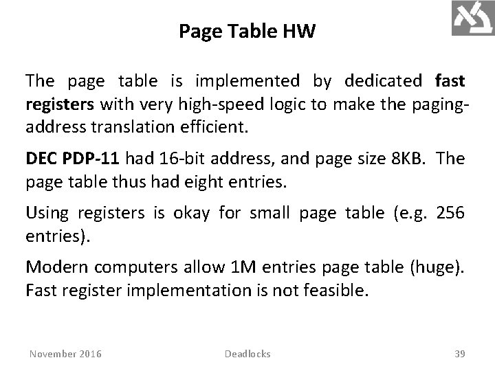 Page Table HW The page table is implemented by dedicated fast registers with very