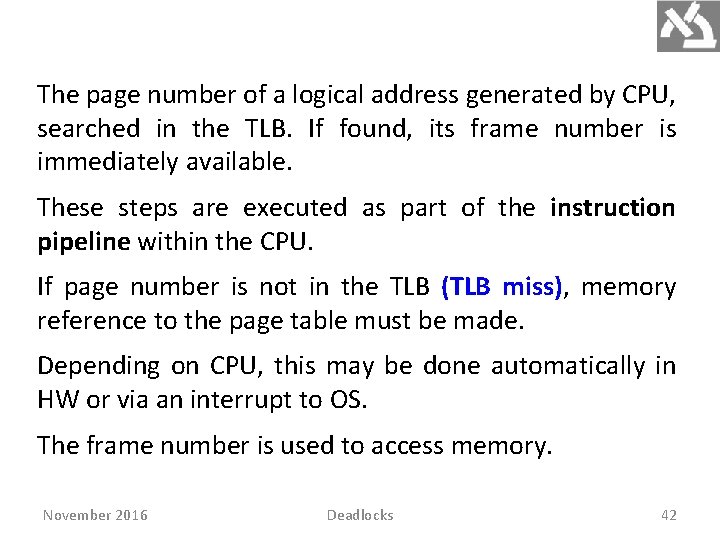 The page number of a logical address generated by CPU, searched in the TLB.