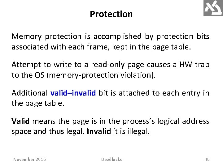 Protection Memory protection is accomplished by protection bits associated with each frame, kept in