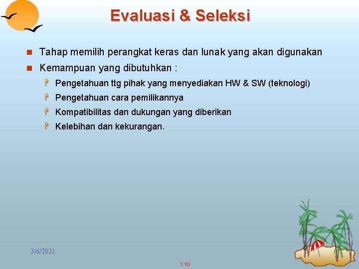 Evaluasi & Seleksi n Tahap memilih perangkat keras dan lunak yang akan digunakan n