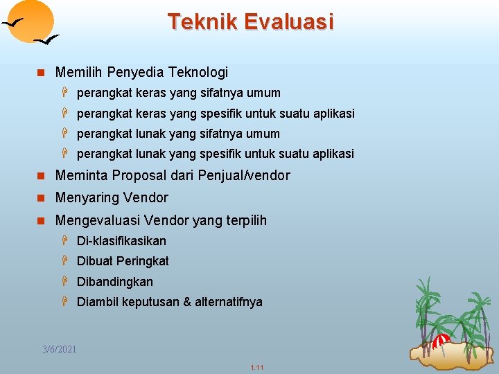 Teknik Evaluasi n Memilih Penyedia Teknologi H perangkat keras yang sifatnya umum H perangkat