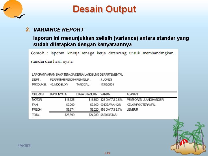 Desain Output 3. VARIANCE REPORT laporan ini menunjukkan selisih (variance) antara standar yang sudah