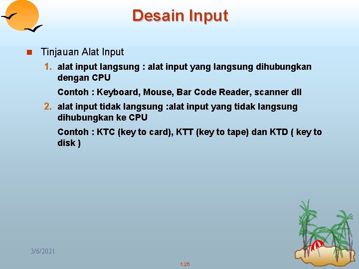 Desain Input n Tinjauan Alat Input 1. alat input langsung : alat input yang