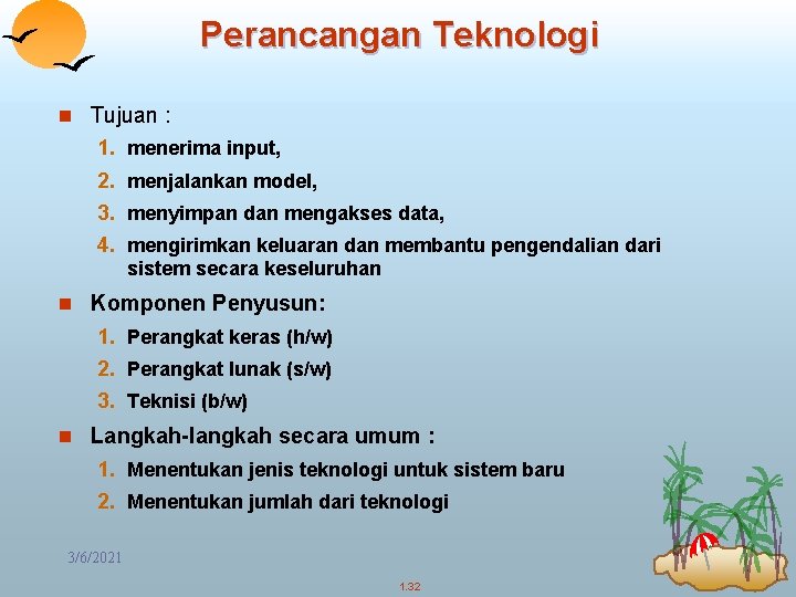 Perancangan Teknologi n Tujuan : 1. menerima input, 2. menjalankan model, 3. menyimpan dan