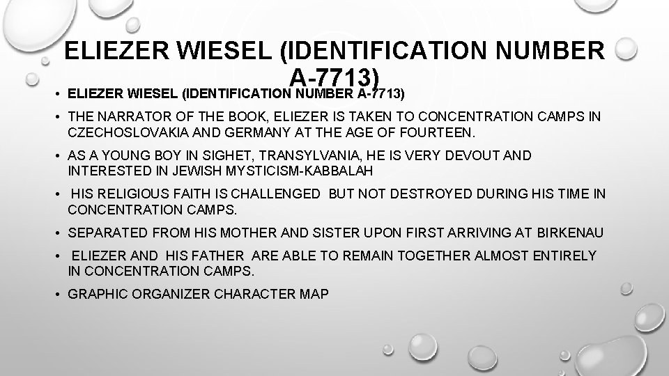 ELIEZER WIESEL (IDENTIFICATION NUMBER A-7713) • THE NARRATOR OF THE BOOK, ELIEZER IS TAKEN