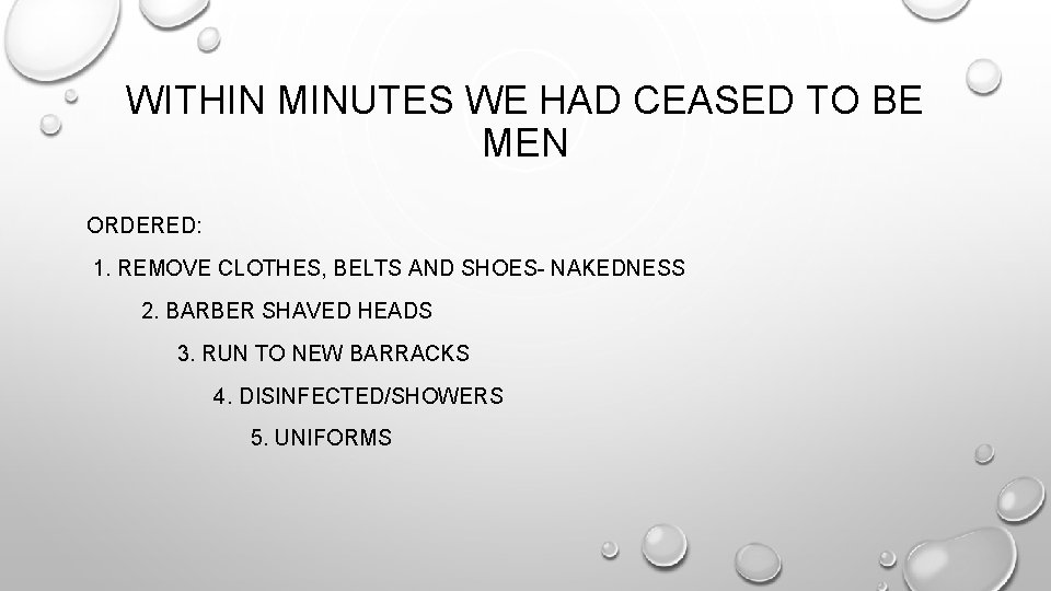 WITHIN MINUTES WE HAD CEASED TO BE MEN ORDERED: 1. REMOVE CLOTHES, BELTS AND