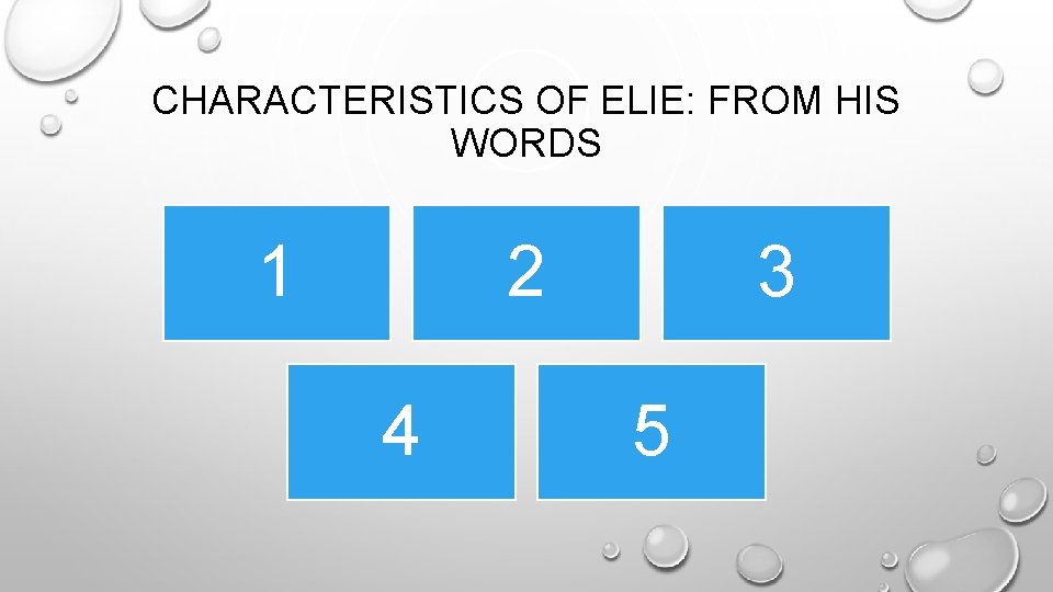 CHARACTERISTICS OF ELIE: FROM HIS WORDS 1 2 4 3 5 
