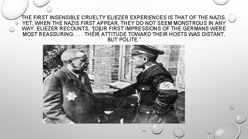 THE FIRST INSENSIBLE CRUELTY ELIEZER EXPERIENCES IS THAT OF THE NAZIS. YET, WHEN THE