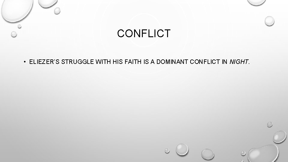 CONFLICT • ELIEZER’S STRUGGLE WITH HIS FAITH IS A DOMINANT CONFLICT IN NIGHT. 