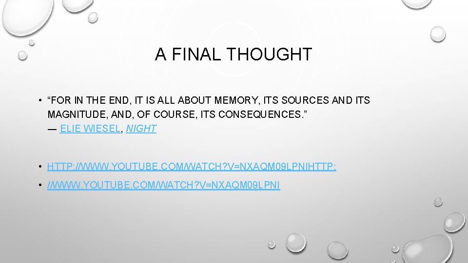 A FINAL THOUGHT • “FOR IN THE END, IT IS ALL ABOUT MEMORY, ITS