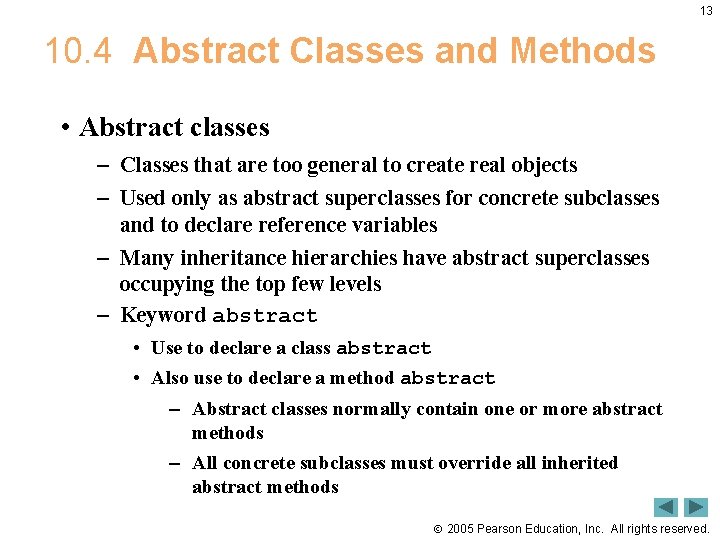 13 10. 4 Abstract Classes and Methods • Abstract classes – Classes that are