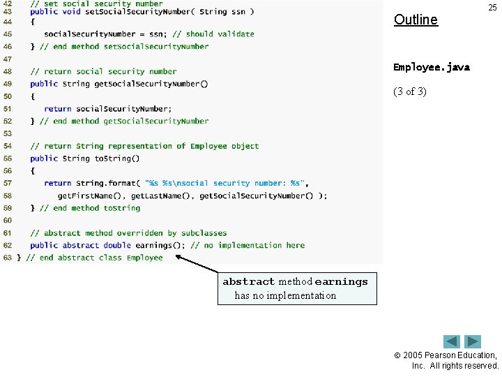 Outline 25 Employee. java (3 of 3) abstract method earnings has no implementation 2005