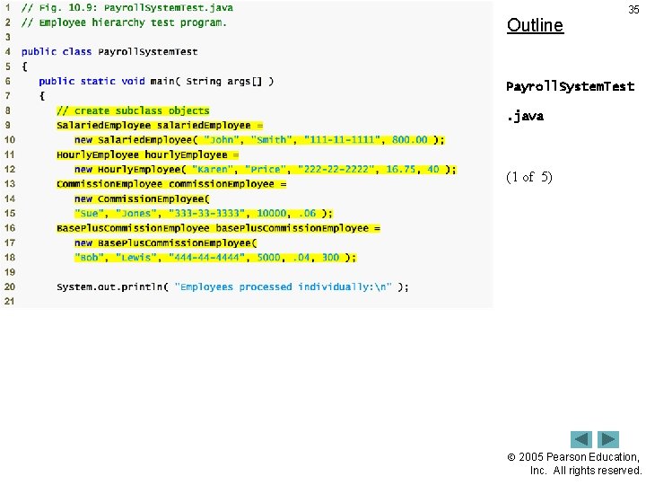 Outline 35 Payroll. System. Test. java (1 of 5) 2005 Pearson Education, Inc. All