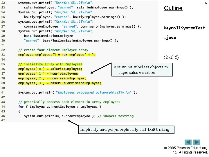 Outline 36 Payroll. System. Test. java (2 of 5) Assigning subclass objects to supercalss