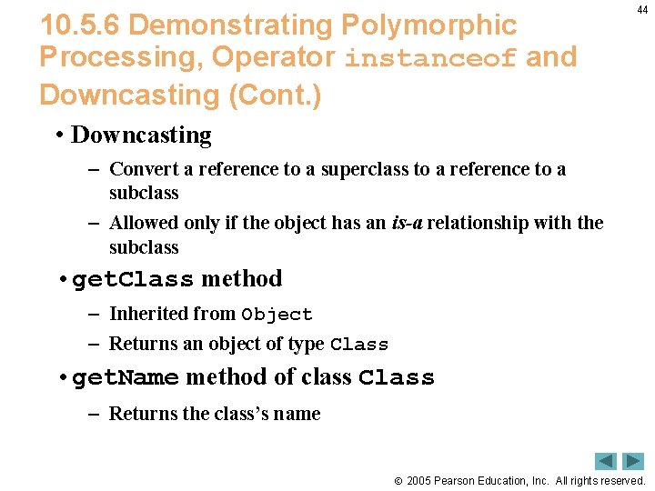 10. 5. 6 Demonstrating Polymorphic Processing, Operator instanceof and Downcasting (Cont. ) 44 •