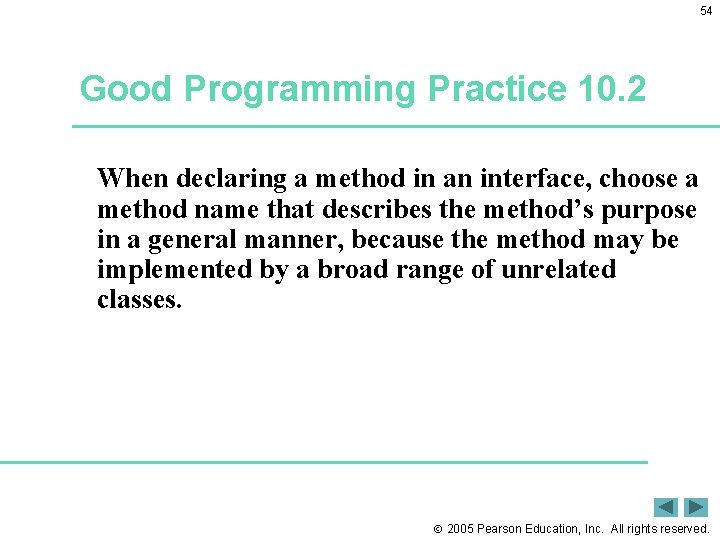 54 Good Programming Practice 10. 2 When declaring a method in an interface, choose