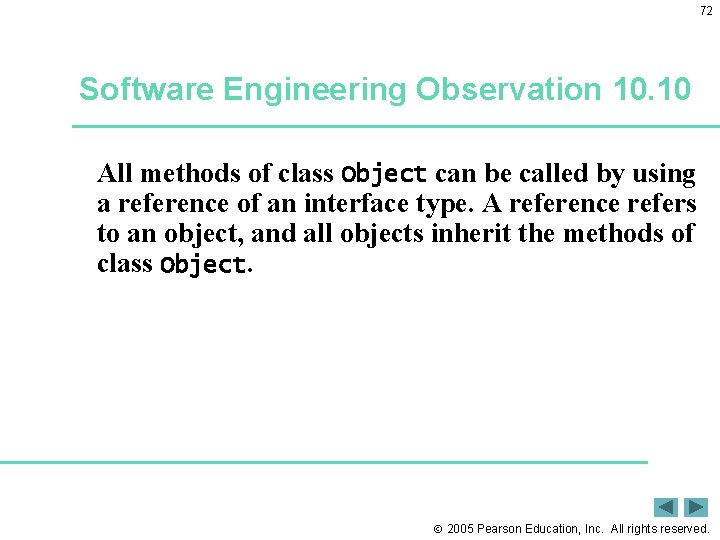 72 Software Engineering Observation 10. 10 All methods of class Object can be called