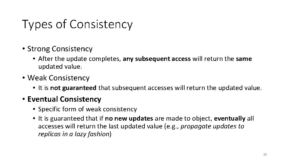 Types of Consistency • Strong Consistency • After the update completes, any subsequent access