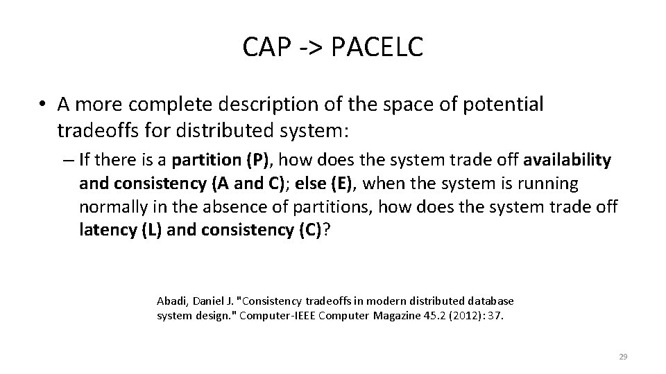 CAP -> PACELC • A more complete description of the space of potential tradeoffs