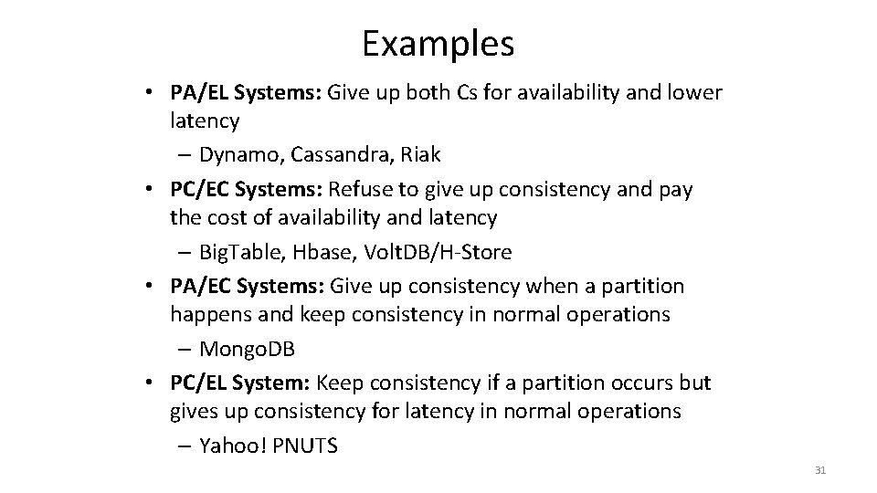 Examples • PA/EL Systems: Give up both Cs for availability and lower latency –