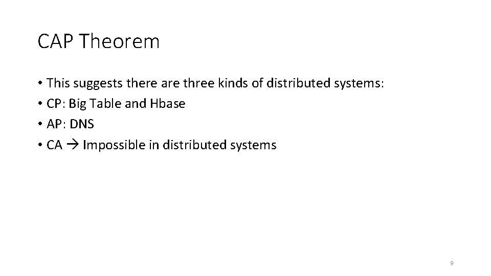 CAP Theorem • This suggests there are three kinds of distributed systems: • CP: