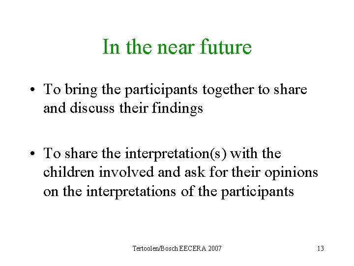 In the near future • To bring the participants together to share and discuss