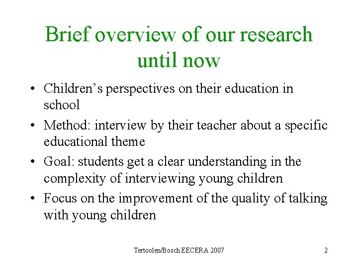 Brief overview of our research until now • Children’s perspectives on their education in