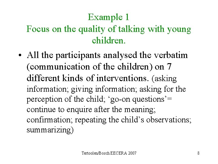Example 1 Focus on the quality of talking with young children. • All the