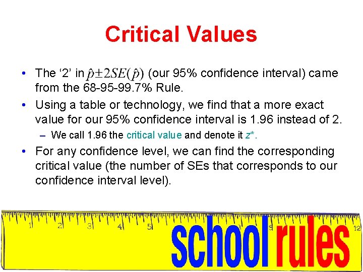 Critical Values • The ‘ 2’ in (our 95% confidence interval) came from the