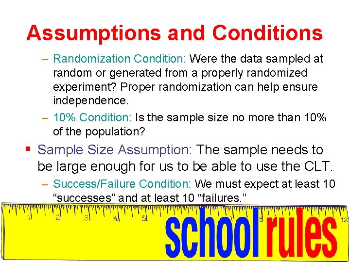 Assumptions and Conditions – Randomization Condition: Were the data sampled at random or generated