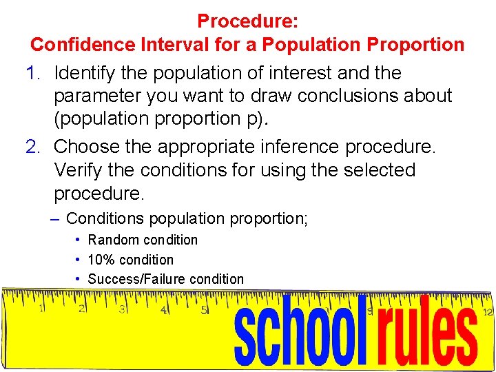 Procedure: Confidence Interval for a Population Proportion 1. Identify the population of interest and
