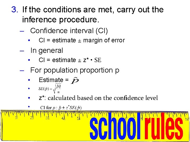 3. If the conditions are met, carry out the inference procedure. – Confidence interval