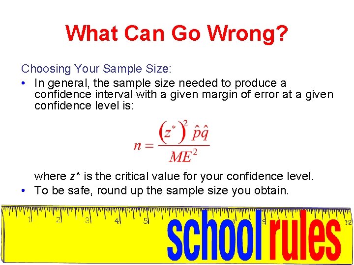 What Can Go Wrong? Choosing Your Sample Size: • In general, the sample size