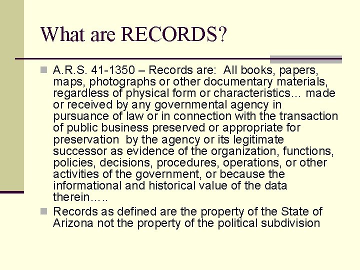 What are RECORDS? n A. R. S. 41 -1350 – Records are: All books,