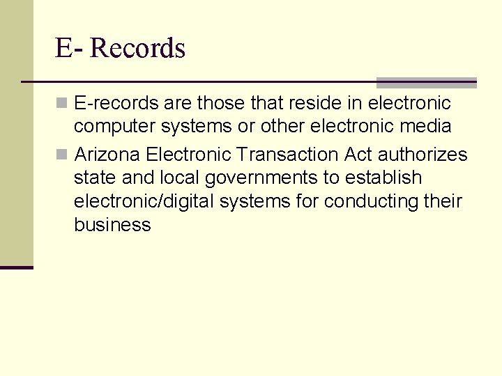 E- Records n E-records are those that reside in electronic computer systems or other
