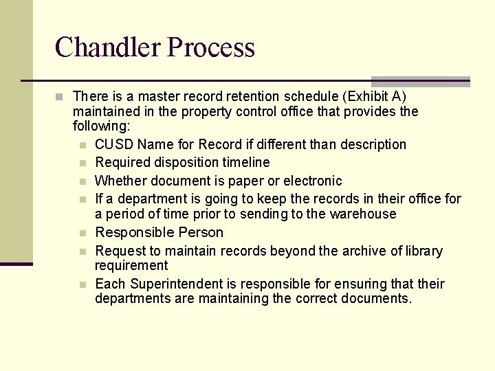 Chandler Process n There is a master record retention schedule (Exhibit A) maintained in