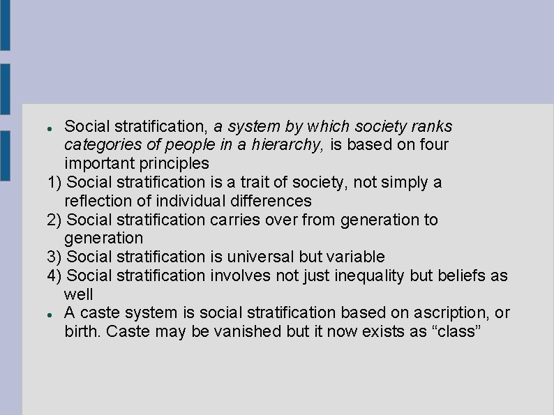 Social stratification, a system by which society ranks categories of people in a hierarchy,