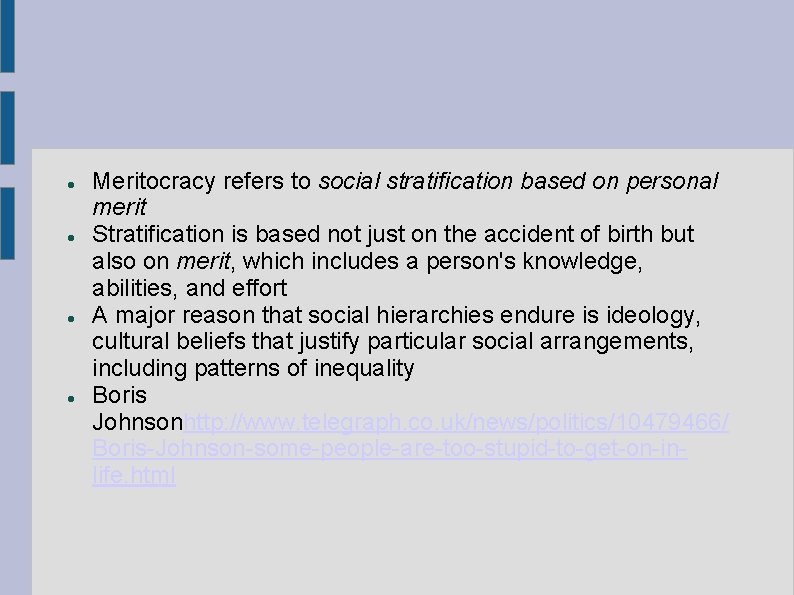  Meritocracy refers to social stratification based on personal merit Stratification is based not