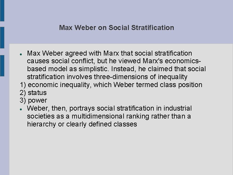 Max Weber on Social Stratification Max Weber agreed with Marx that social stratification causes